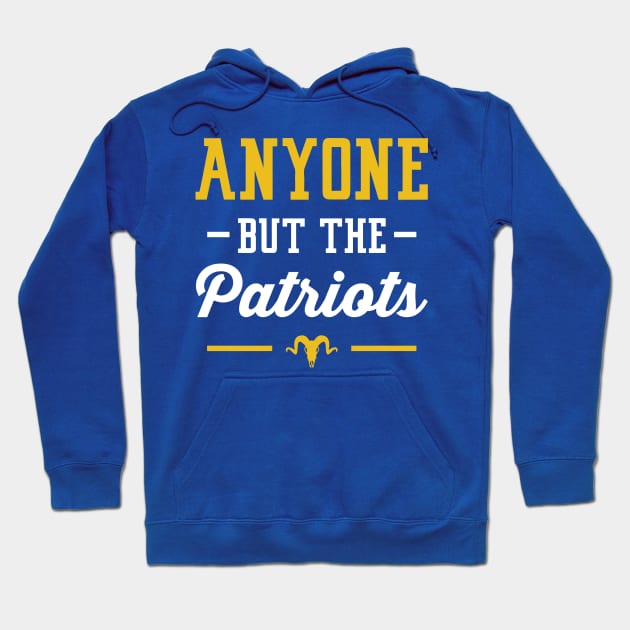 Anyone But The Patriots - Los Angeles Rams Hoodie by anyonebutthepatriots